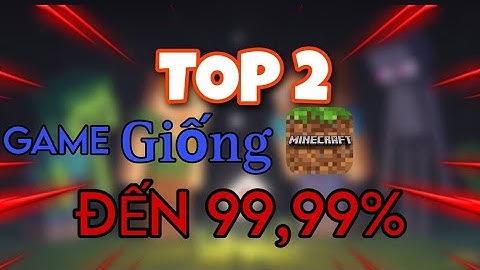 Top 10 tua game gionf minecraft hay nhat năm 2024