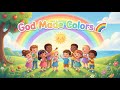 God Made Colors 🌈 | Christian Kids Song About Colors & God’s Creation