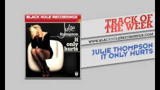 Watch Julie Thompson It Only Hurts video