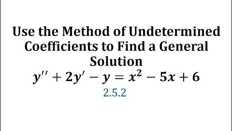 Ex 2: Method of Undetermined Coefficients to Find the General Solution (quadratic)