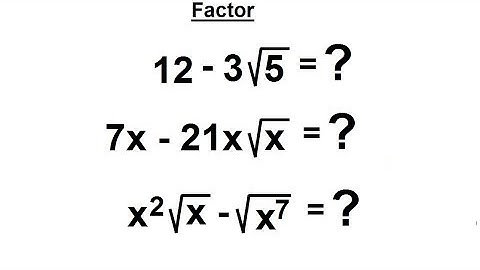 Algebra - Ch. 22: Products and Quotients of Radical Expressions (9 of 11) Factor