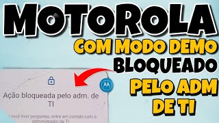 AÇÃO NÃO PERMITIDA BLOQUEADO PELO ADM.  DE TI MOTOROLA MODO DEMO screenshot 5