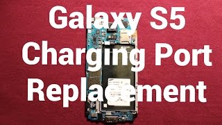 Galaxy S5 Charging Port Replacement How To Change