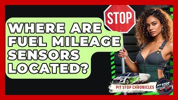 Where Are Fuel Mileage Sensors Located? - Pit Stop Chronicles
