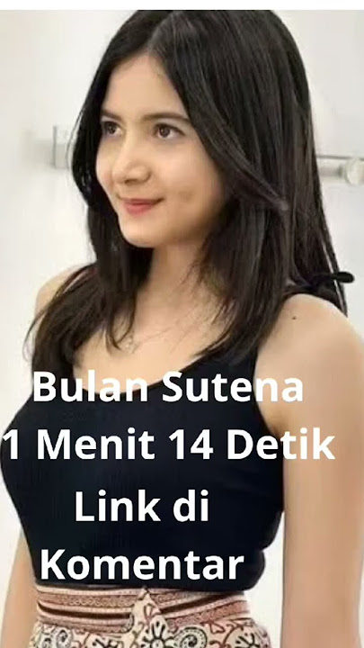 Video Viral Bulan Sutena 1 Menit 14 Detik