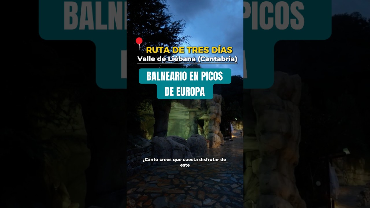 ¿Cuánto cuesta el Balneario de La Hermida? | Liébana (Cantabria)