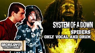 Video thumbnail of "System Of A Down - Spiders [Only Vocal and Drums]"