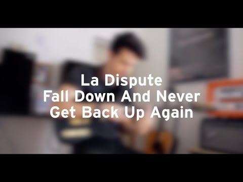 La Dispute - Fall Down And Never Get Back Up Again (Guitar Cover) HQ