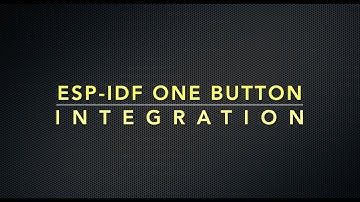 ESP IDF - One button library integration | Onebutton ESP32 Arduino Tutorial