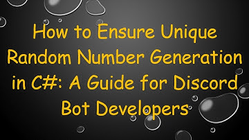 How to Ensure Unique Random Number Generation in C# : A Guide for Discord Bot Developers