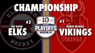 (2/23/2025) ELK RIVER ELKS vs NORTH BRANCH VIKINGS - D10 Bantam B1 Championship