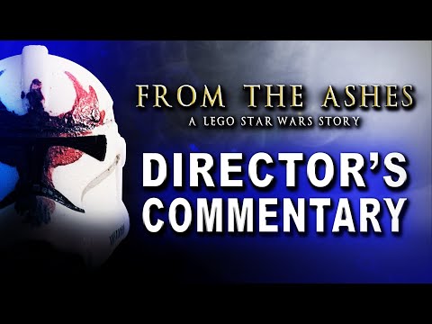 From the Ashes || DIRECTOR'S COMMENTARY || A LEGO Star Wars Story
