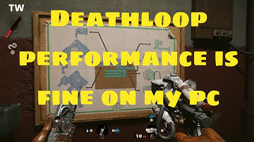 Deathloop performance is fine on my pc