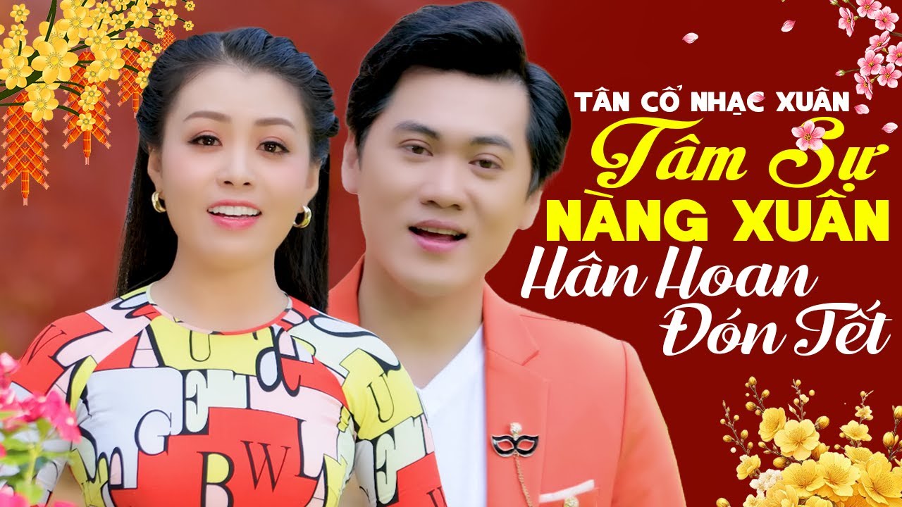 Tân Cổ Nhạc Xuân 2026 HÂN HOAN ĐÓN TẾT 🌸 Tân Cổ TÂM SỰ NÀNG XUÂN Lan Tỏa Sắc Xuân
