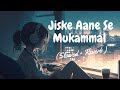 Jiske Aane Se Mukammal Ho Gayi Thi Zindagi Song | Arijit Singh |Beautiful song❤️ | Sera Lo-fi Vibes