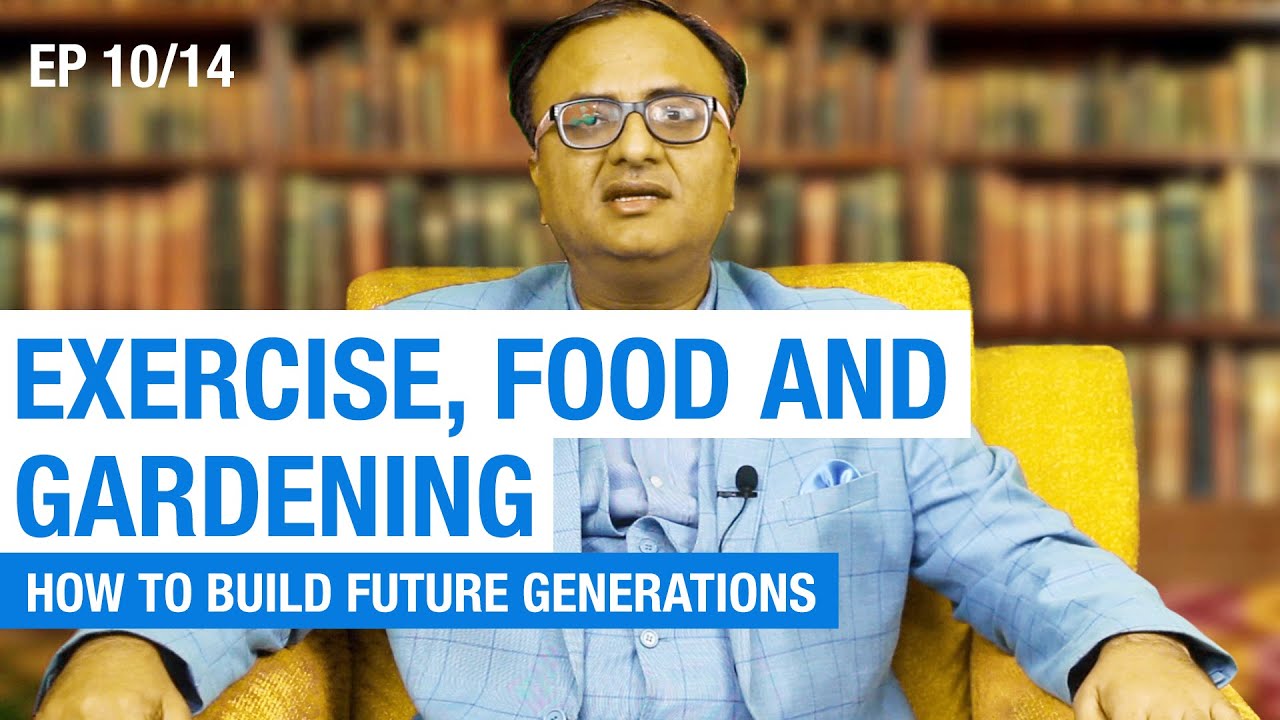 Thumbnail for Exercise, Food And Gardening | How To Build Future Generation By Rehan Allahwala | EP 10/14