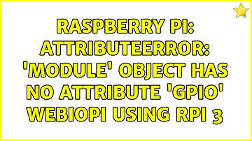 Raspberry Pi: AttributeError: 