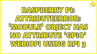 Famous Raspberry Pi: AttributeError: 'module' object has no attribute 'GPIO' WebIOPi using RPI 3 Profile