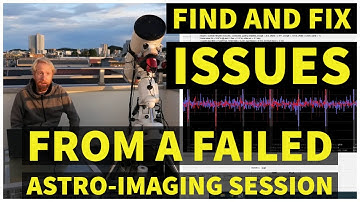 How to analyze and fix ISSUES from a FAILED astrophoto session!