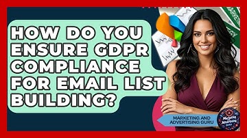 How Do You Ensure GDPR Compliance For Email List Building? - Marketing and Advertising Guru