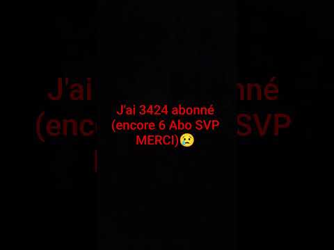 J'ai 3424 abonné (encore 6 Abo SVP MERCI)😢