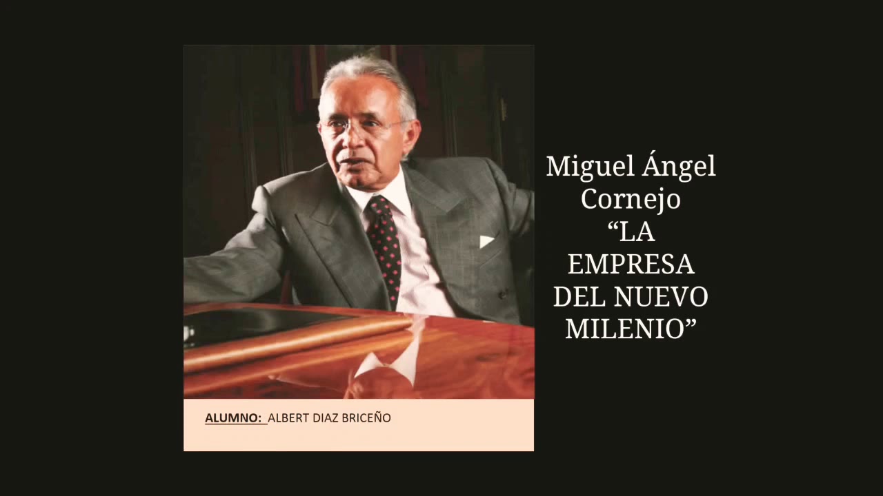 Miguel Angel Cornejo - La empresa del nuevo milenio - YouTube