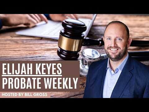 Probate Weekly episode thumbnail: Attorney Elijah Keyes on Protecting Medi-Cal Benefits with Estate Planning