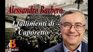 Alessandro Barbero  I fallimenti di Caporetto