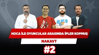Şenol hoca ile oyuncular arasında ipler kopmuş | Serdar Ç. & Ali E. & Uğur K. & Ersin D. | Nakavt #2