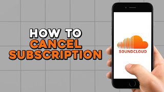 How To Cancel SoundCloud Subscription (Quick Tutorial)