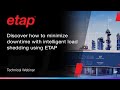 Discover how to minimize downtime with intelligent load shedding using ETAP