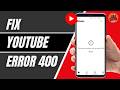 How To Fix YouTube Error 400 Bad Request On Phone 2026 | YouTube Error 400 Fix