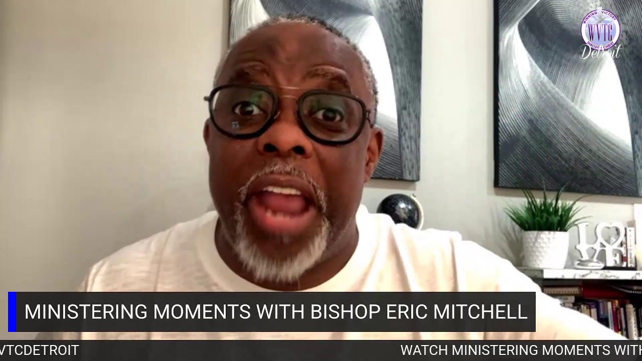 MINISTERING MOMENTS WITH BISHOP ERIC MITCHELL