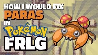 How I Would Fix Paras in Pokémon Fire Red & Leaf Green