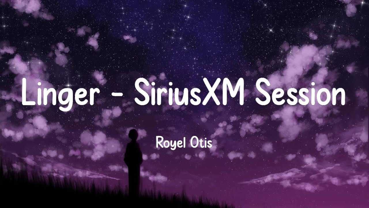 Royel Otis - Linger - SiriusXM Session (Lyrics) Royel Otis - Linger - SiriusXM Session (Lyrics)