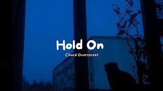 Hold On_Chord Overstreet [ Speed Up ] | ( Reverb & Lyrics )