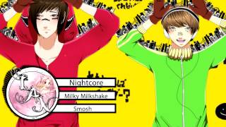 Nightcore ❁ Milky Milkshake ❁ Smosh