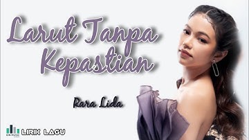 Lirik Lagu Rara Lida - Larut Tanpa Kepastian