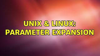 Unix & Linux: Parameter expansion (2 Solutions!!)