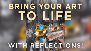 How to bring your paintings to life with reflections: 