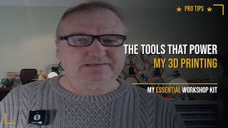 The Tools That Power My 3D Printing Projects