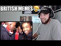 American Reacts to UK/British Memes and Videos pt.5