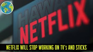 Netflix will stop working on TVs and streaming sticks