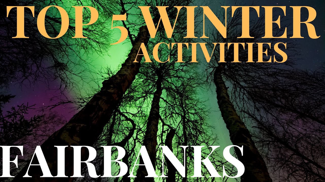 Top 5: Things to do in Fairbanks. Outdoor activities; Alaska winter