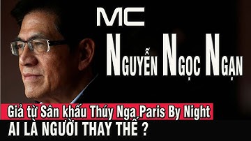 MC Nguyễn Ngọc Ngạn chính thức chia tay Thúy Nga Paris By Night - Ai là người thay thế ?