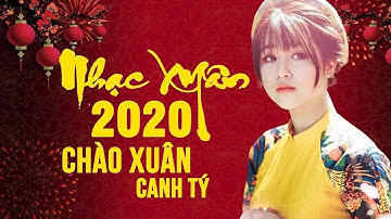 Nhạc Xuân 2020 Mới Nhất - Lk Nhạc Xuân, Nhạc Tết Hay Nhất Lan Tỏa Không Khí Chào Xuân Canh Tý 2020