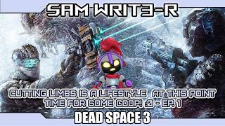 【DEAD SPACE 3】Ep.1 Cutting limbs is a lifestyle at this point! Time for some coop! :o
