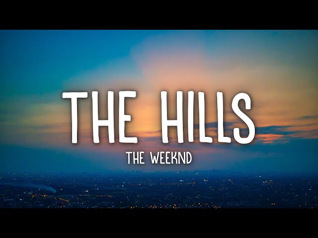 The Weeknd - The Hills (Lyrics) class=