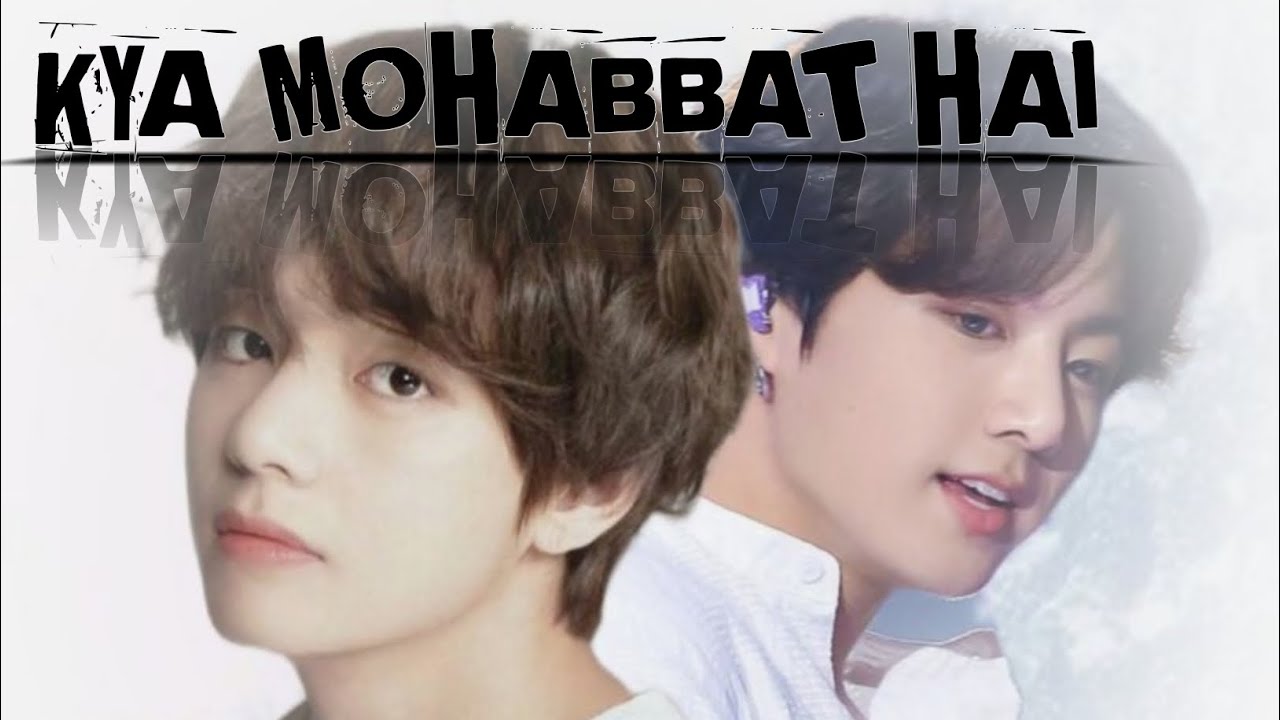 KYA MOHABBAT HAI//HINDI SONG//TAEKOOK FMV💜💚🦋🦋🌈🌈