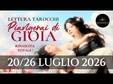 Video Piangerai di GIOIA! Rinascita TOTALE! previsioni 20/26 luglio | lettura tarocchi